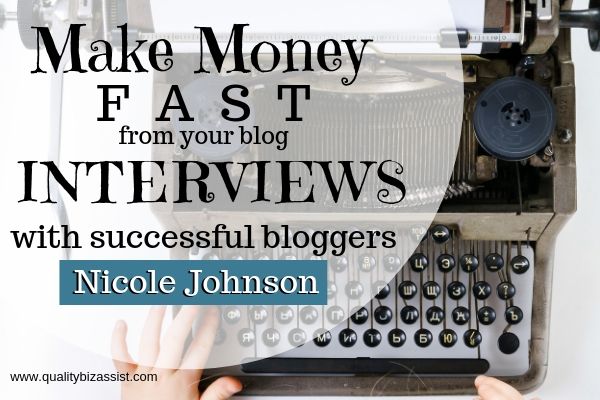 Make money fast learning from successful bloggers like Nicole Johnson. Learn how to make money from your blog today!